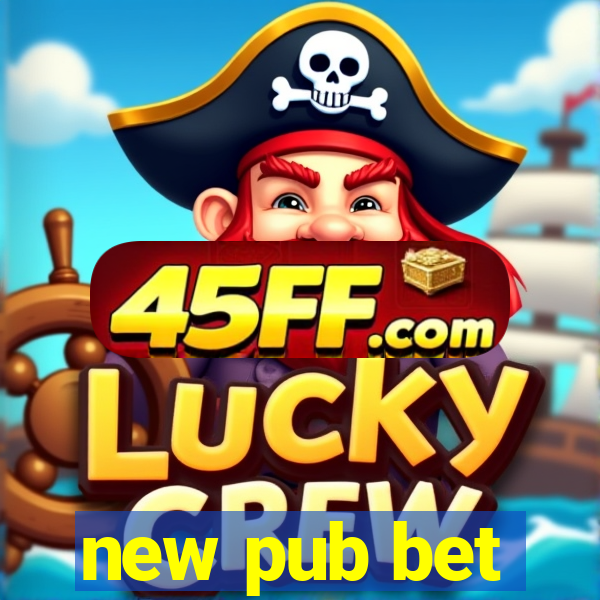 new pub bet